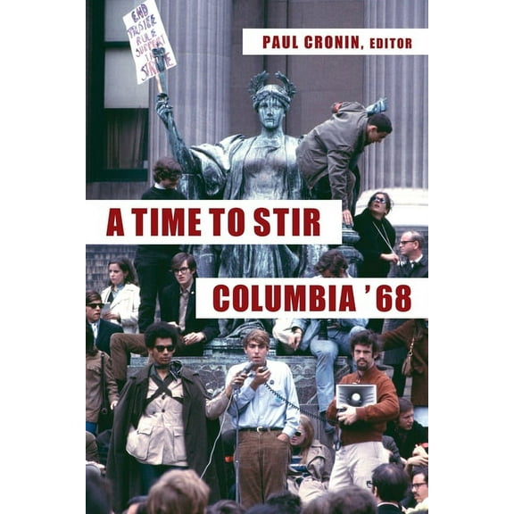 Columbiana A Time to Stir: Columbia '68, (Hardcover)