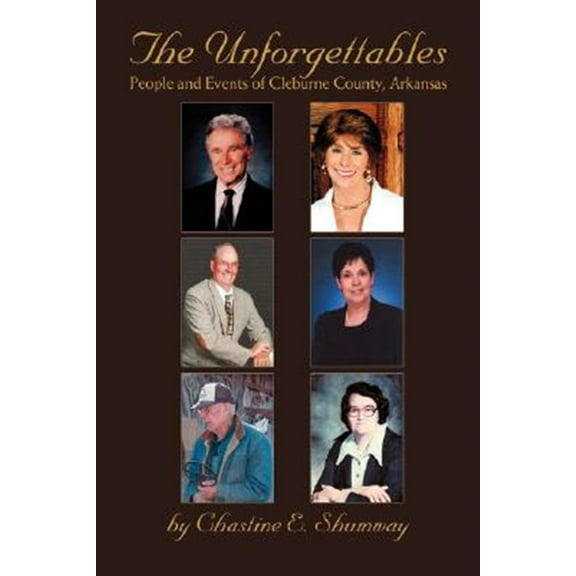 The Unforgettables: People and Events of Cleburne County, Arkansas