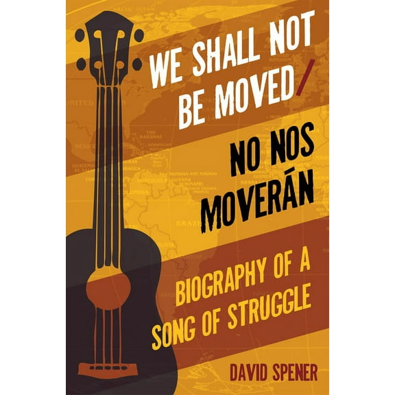 We Shall Not Be Moved/No nos moveran : Biography of a Song of Struggle (Paperback)