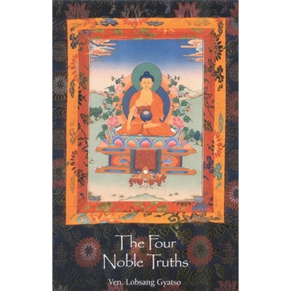 Pre-Owned The Four Noble Truths (Paperback 9781559390279) by Ven Lobsang Gyatso