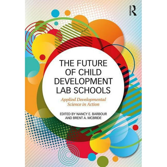 The Future of Child Development Lab Schools: Applied Developmental Science in Action, (Paperback)