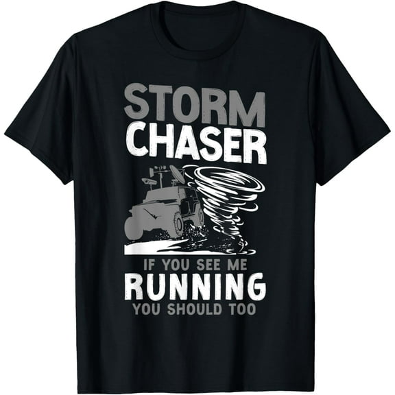 Storm Chaser Hurricane Meteorology Tornado Storm Chaser If T-Shirt