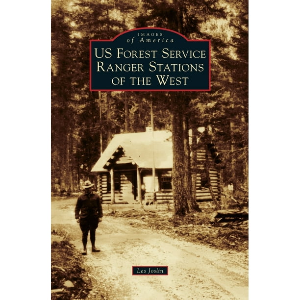Images of America Us Forest Service Ranger Stations of the West