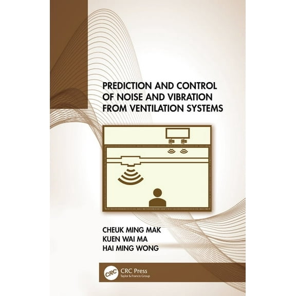 Prediction and Control of Noise and Vibration from Ventilation Systems, (Hardcover)
