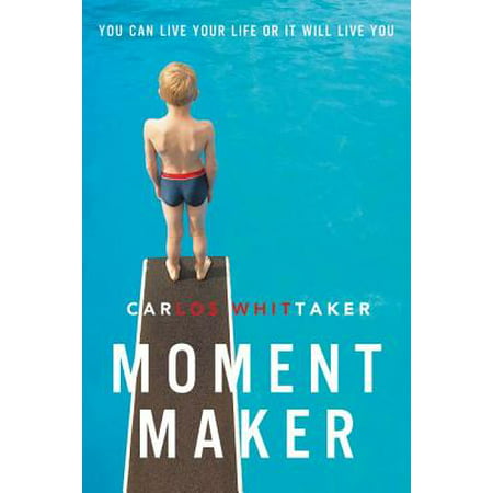 Moment Maker : You Can Live Your Life or It Will Live