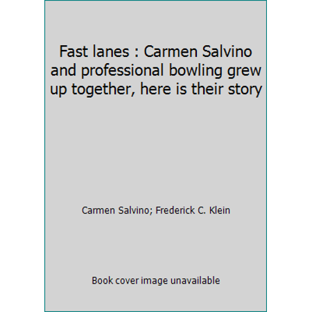Fast lanes : Carmen Salvino and professional bowling grew up together, here is their story, Used [Paperback]