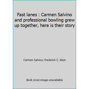 Fast lanes : Carmen Salvino and professional bowling grew up together, here is their story, Used [Paperback]