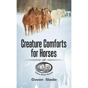 Creature Comforts for Horses  Paperback  1532000650 9781532000652 Gwen Slade