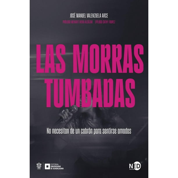 Libro Las Morras Tumbadas Tapa Blanda, Autor Jose Manuel Valenzuela Arce, Editorial Ned Ediciones
