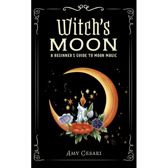 Witch's Moon: A Beginner's Guide to Moon Magic, (Hardcover)