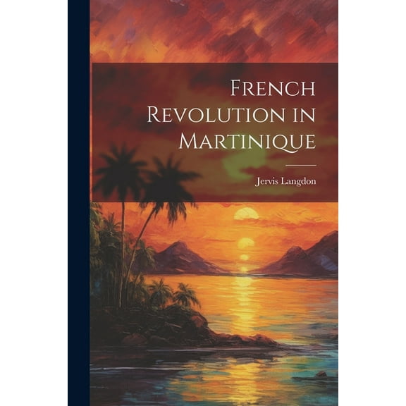 French Revolution in Martinique (Paperback)