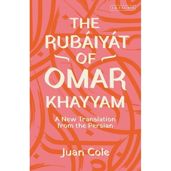 The RubÃ¡iyÃ¡t of Omar Khayyam: A New Translation from the Persian, (Hardcover)