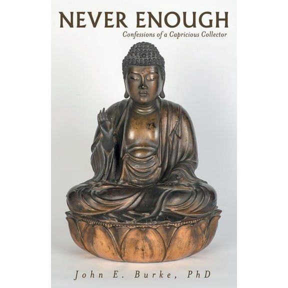 Never Enough: Confessions of a Capricious Collector (Paperback)
