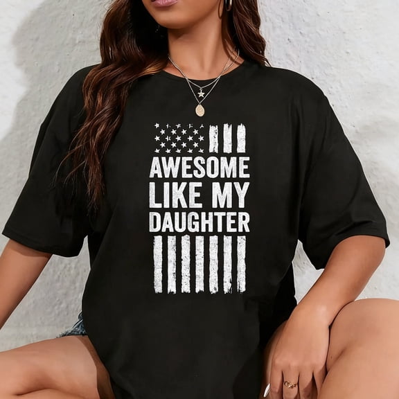 100% Cotton Awesome Like My Daughter T-Shirt