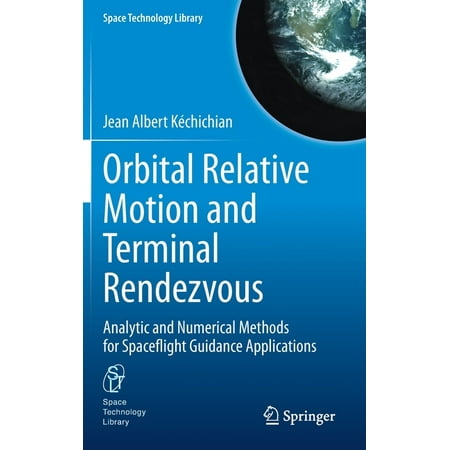UPC: 9783030646561 | Space Technology Library: Orbital Relative Motion and Terminal Rendezvous: Analytic and Numerical Methods for Spaceflight Guidance Applications (Hardcover)