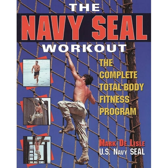 The Navy Seal Workout: The Compete Total-Body Fitness Program, (Paperback)