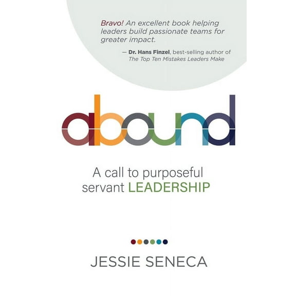 Abound: A call to purposeful servant leadership, (Paperback)