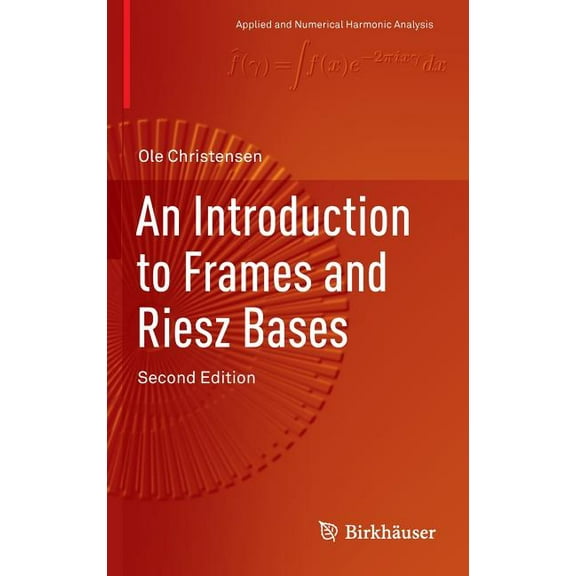 Applied and Numerical Harmonic Analysis An Introduction to Frames and Riesz Bases, (Hardcover)