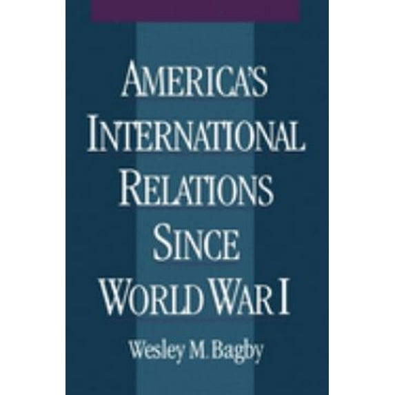 Pre-Owned America's International Relations Since World War I (Paperback) 0195123891 9780195123890