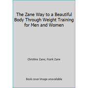 Angle View: The Zane Way to a Beautiful Body Through Weight Training for Men and Women [Hardcover - Used]