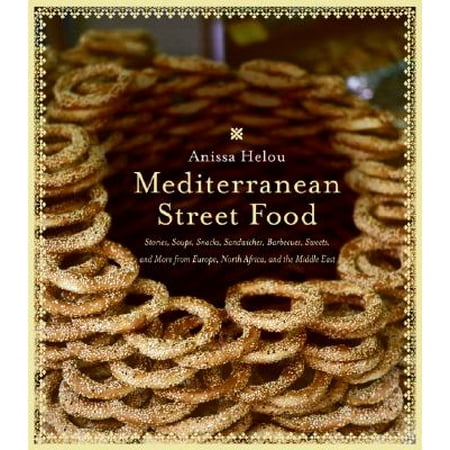 - Mediterranean Street Food : Stories, Soups, Snacks, Sandwiches, Barbecues, Sweets, and More from Europe, North Africa, and the Middle East