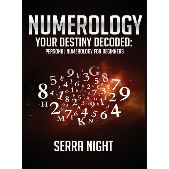 NUMEROLOGY Your Destiny Decoded: Personal Numerology For Beginners, (Hardcover)