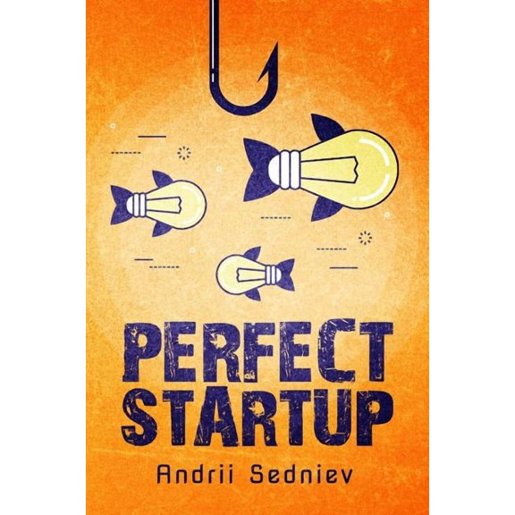 Success Perfect Startup: A Complete System for Becoming a Successful Entrepreneur, Book 1, (Paperback)