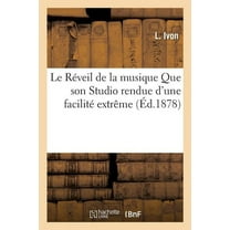 Le Réveil de la Musique Que Son Studio Rendue d'Une Facilité Extrême (Paperback)