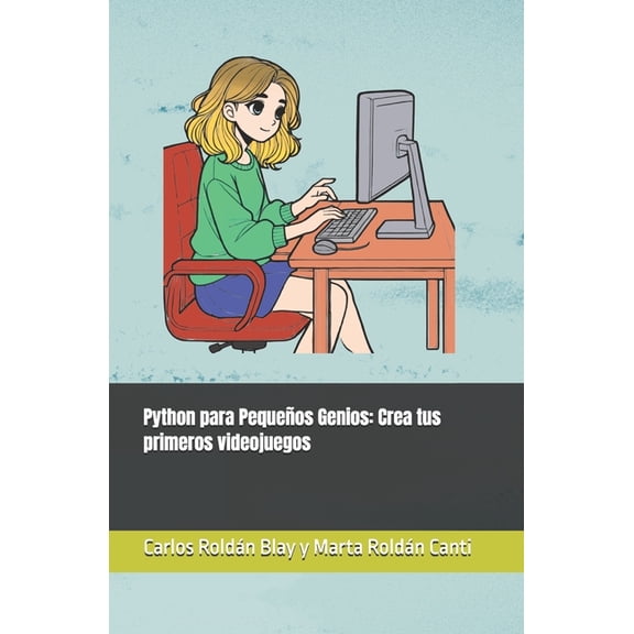 Python Para PequeÃ±os Genios Python para PequeÃ±os Genios: Crea tus primeros videojuegos, Book 2, (Paperback)