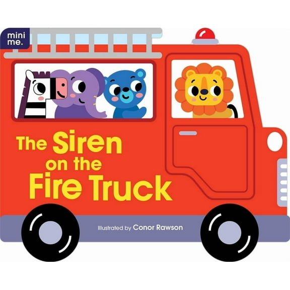 Mini Me The Siren on the Fire Truck: Shaped Board Book, (Board Book)