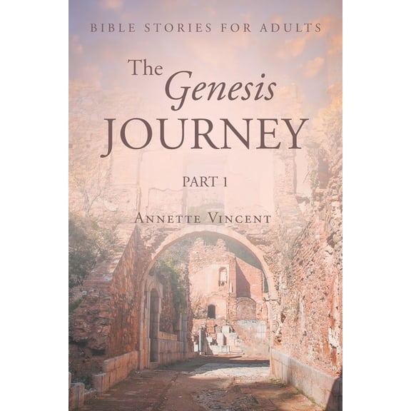 Bible Stories for Adults The Genesis Journey: Part 1, (Paperback)