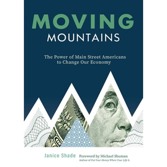 Pre-Owned Moving Mountains : The Power of Main Street Americans to Change Our Economy (Paperback)