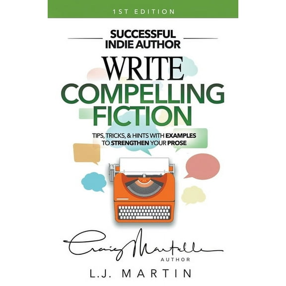 Successful Indie Author Write Compelling Fiction: Tips, Tricks, & Hints with Examples to Strengthen Your Prose, Book 4, (Paperback)