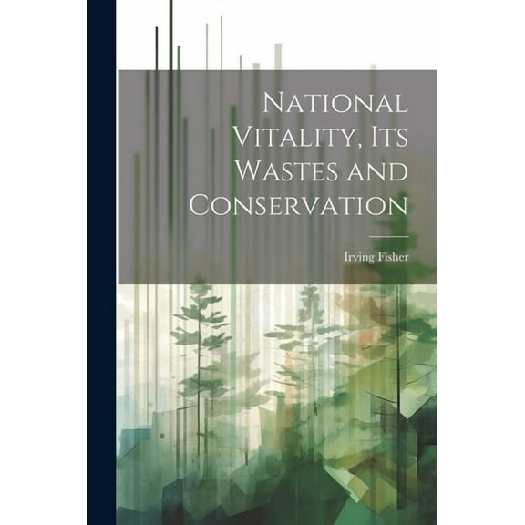 National Vitality, Its Wastes and Conservation (Paperback)