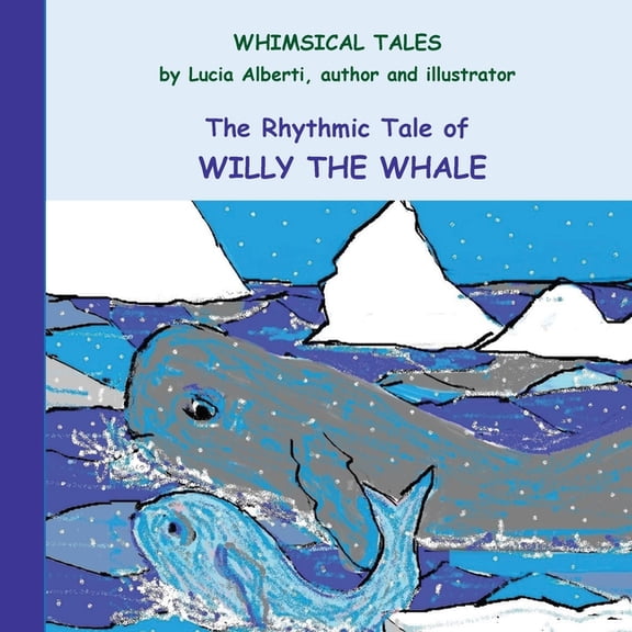 The Rhythmic Tale of Willy The Whale, (Paperback)
