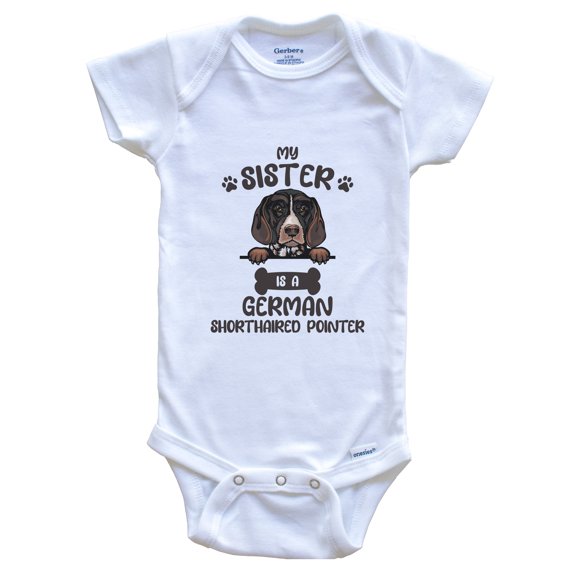 My Sister Is A German Shorthaired Pointer Cute Dog Breed Baby Bodysuit, 0-3 Months White