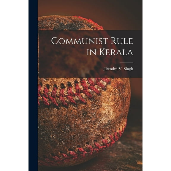 Communist Rule in Kerala, (Paperback)