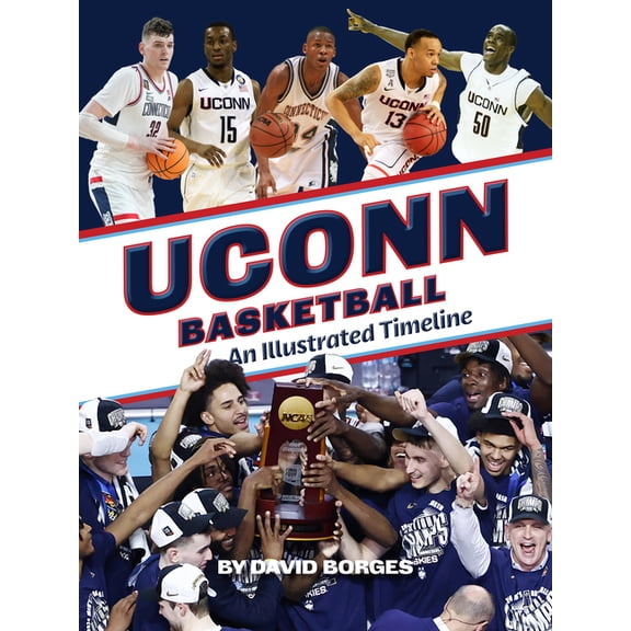 Uconn Basketball: An Illustrated Timeline, (Hardcover)