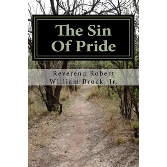Pre-Owned The Sin Of Pride: From Pride To Humility (Paperback) by Robert William Brock Jr