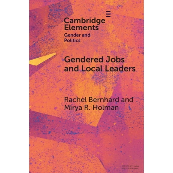 Elements in Gender and Politics Gendered Jobs and Local Leaders, (Paperback)