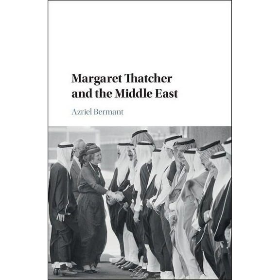 Margaret Thatcher and the Middle East, (Hardcover)
