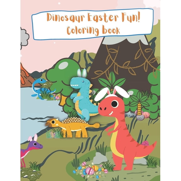 Dinosaur Easter Fun! Coloring Book Childrens Coloring book: kids color fantasy spring, (Paperback)