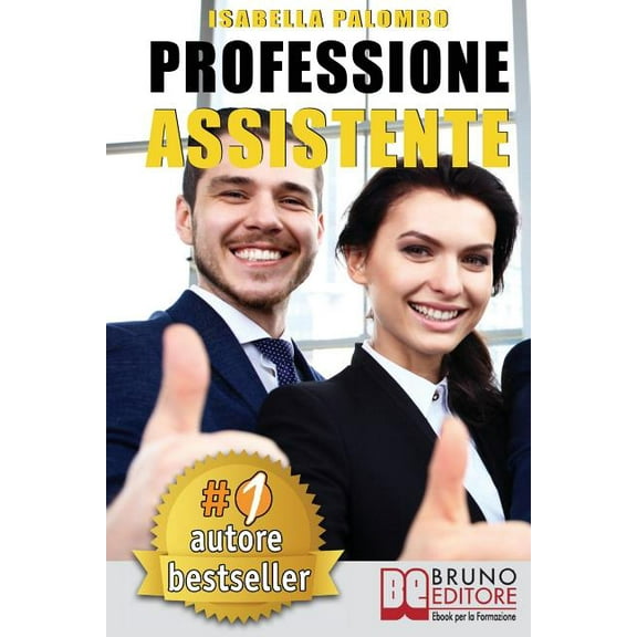 Professione Assistente: Come Trovare Lavoro Velocemente Diventando Assistente Congressuale Di Successo e Fare Carriera (Paperback)