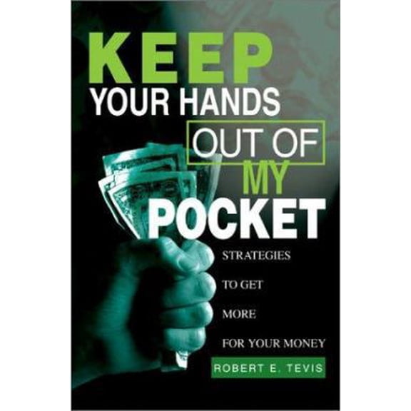 Pre-Owned Keep Your Hands Out of My Pocket: Strategies to Get More for Your Money, (Paperback)
