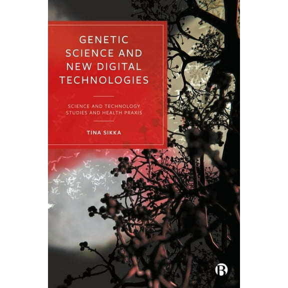 Genetic Science and New Digital Technologies: Science and Technology Studies and Health PRAXIS, (Hardcover)