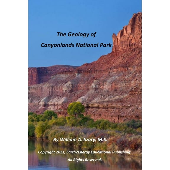 The Geology of Canyonlands National Park (Paperback) by William a Szary
