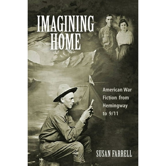 Studies in American Literature and Cultu Imagining Home: American War Fiction from Hemingway to 9/11, Book 10, (Hardcover)