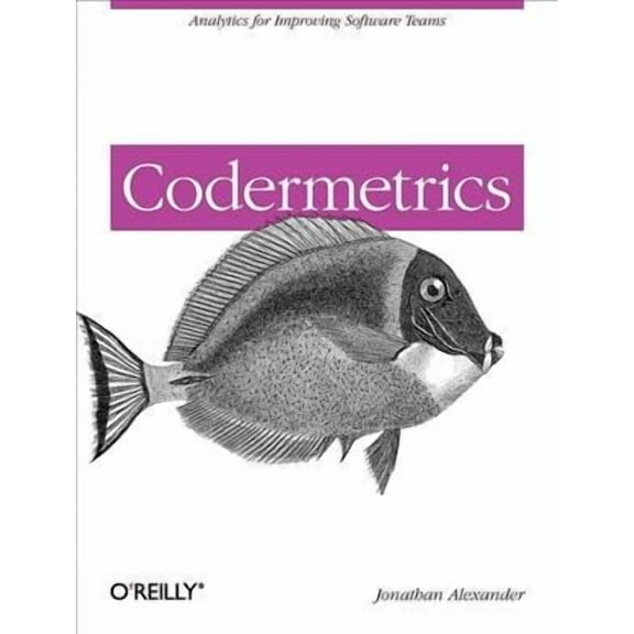 Codermetrics: Analytics for Improving Software Teams (Paperback)