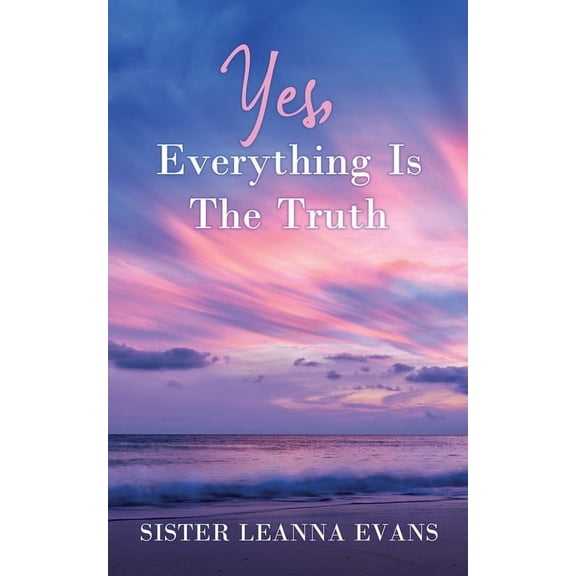 Yes, Everything Is the Truth, (Paperback)