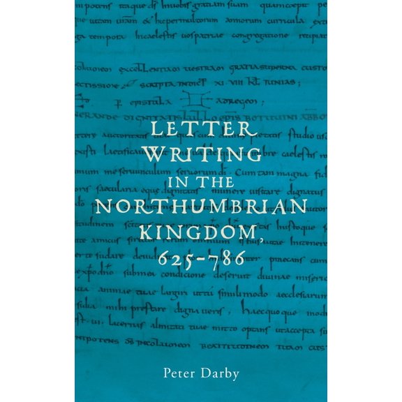 Letter Writing in the Northumbrian Kingdom, 625-786, (Hardcover)